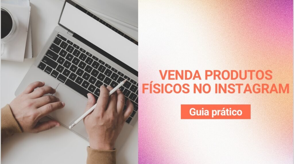 Gere renda extra: Venda produtos físicos no Instagram